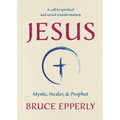Jesus: Mystic, Healer, and Prophet - Paperback
