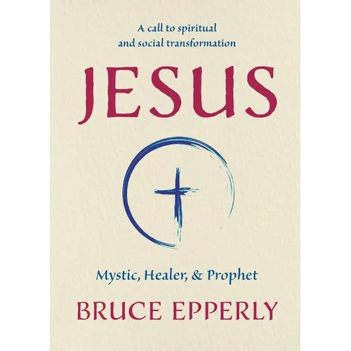Jesus: Mystic, Healer, and Prophet - Paperback