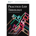 Practice-Led Theology: A Model for Faith-Based Research - Paperback