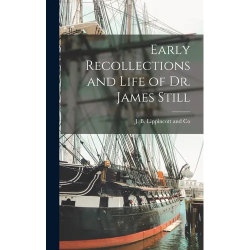 Early Recollections and Life of Dr. James Still