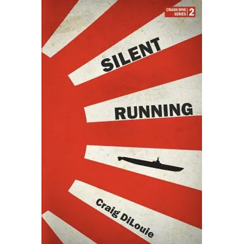 Silent Running: a novel of the Pacific War