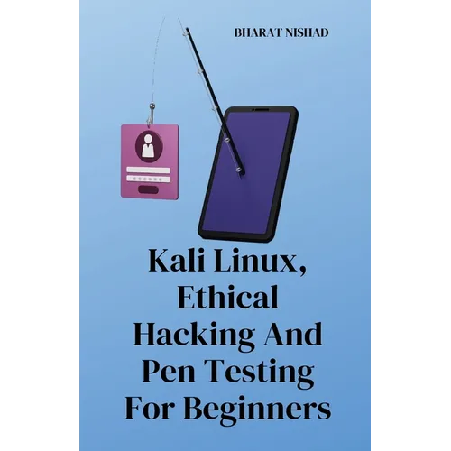 Kali Linux, Ethical Hacking And Pen Testing For Beginners - Paperback