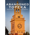 Abandoned Topeka, Psychiatric Capital of the World - Paperback