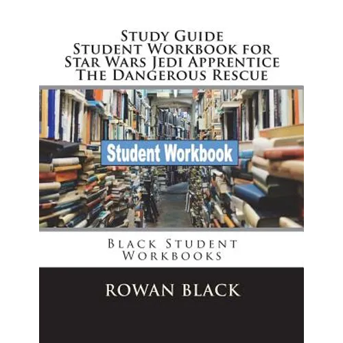 Study Guide Student Workbook for Star Wars Jedi Apprentice The Dangerous Rescue: Black Student Workbooks - Paperback