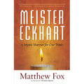 Meister Eckhart: A Mystic-Warrior for Our Times - Paperback