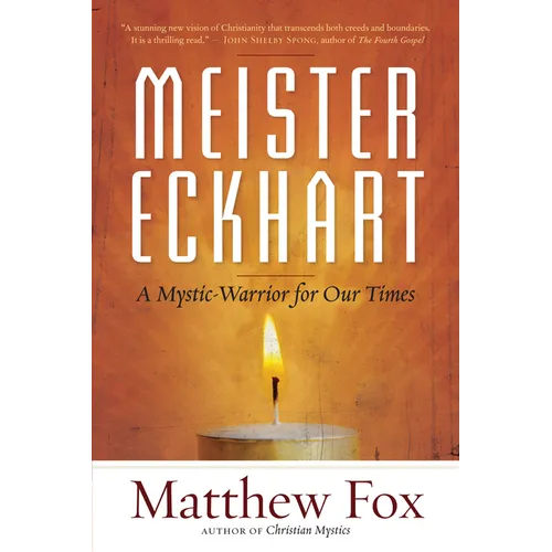 Meister Eckhart: A Mystic-Warrior for Our Times - Paperback