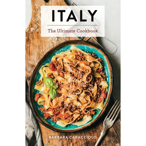 Italy: The Ultimate Cookbook - Hardcover
