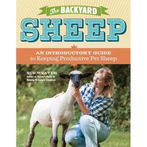 The Backyard Sheep: An Introductory Guide to Keeping Productive Pet Sheep - Paperback