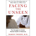 Facing the Unseen: The Struggle to Center Mental Health in Medicine - Hardcover