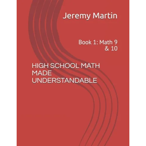 High School Math Made Understandable: Book 1: Math 9 & 10 - Paperback