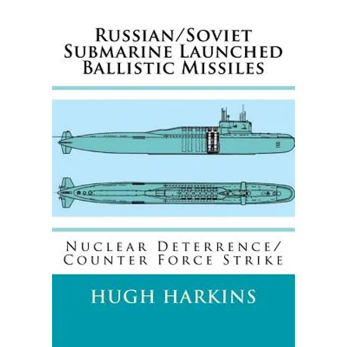 Russian/Soviet Submarine Launched Ballistic Missiles: Nuclear Deterrence/Counter Force Strike