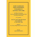 Early Marriages from Newspapers Published in Central New York: By William M. Beauchamp, Selected and Arranged by Grace Beauchamp Lodder of the Syracus