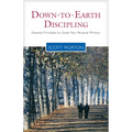 Down-To-Earth Discipling: Essential Principles to Guide Your Personal Ministry - Paperback