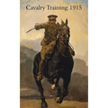 Cavalry Training 1912: Reprinted With Amendments 1915 - Paperback