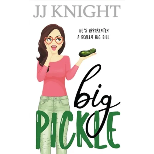 Big Pickle: A Secret Boss Romantic Comedy - Paperback