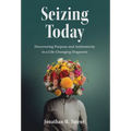 Seizing Today: Discovering Purpose and Authenticity in a Life-Changing Diagnosis - Hardcover