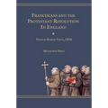 Franciscans and the Protestant Revolution in England - Hardcover