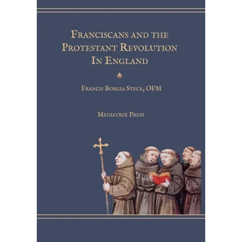 Franciscans and the Protestant Revolution in England - Hardcover