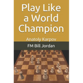 Play Like a World Champion: Anatoly Karpov - Paperback