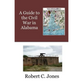 A Guide to the Civil War in Alabama