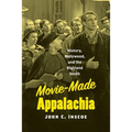 Movie-Made Appalachia: History, Hollywood, and the Highland South