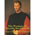 The Wisdom of Niccolo Machiavelli