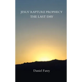 Jesus' Rapture Prophecy the Last Day - Hardcover