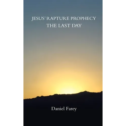 Jesus' Rapture Prophecy the Last Day - Hardcover