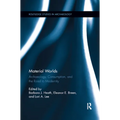 Material Worlds: Archaeology, Consumption, and the Road to Modernity - Paperback