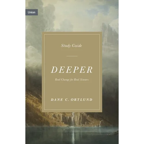 Deeper Study Guide: Real Change for Real Sinners - Paperback