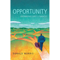 Opportunity: Optimizing Life's Chances - Hardcover