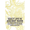 Daily Life in Ancient Rome - The People and the City at the Height of the Empire - Hardcover