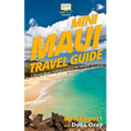 Mini Maui Travel Guide: 7 Quick Steps to Experience the Island of Maui in Hawaii to the Fullest