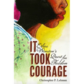 It Took Courage: Eliza Winston's Quest for Freedom - Paperback