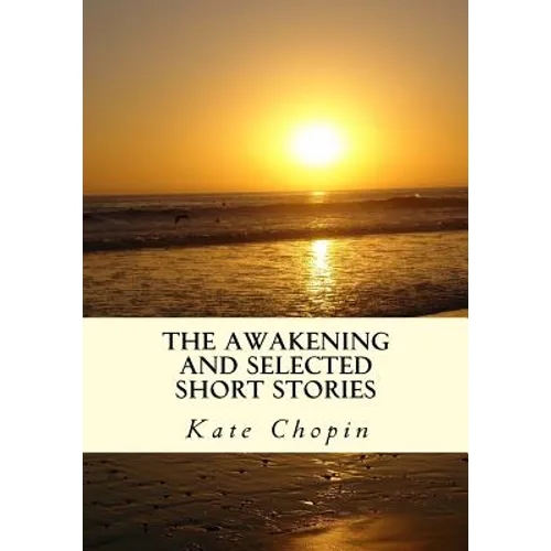 The Awakening and Selected Short Stories - Paperback