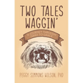 Two Tales Waggin': A Journey Through Grief to Grace - Paperback