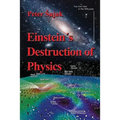 Einstein's Destruction of Physics - Paperback