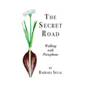 The Secret Road: Walking with Persephone - Paperback