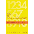 The Ten Commandments of Progressive Christianity - Paperback