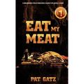 Eat My Meat - A Beginners Field Dressing Guide For Small Game - Paperback