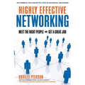 Highly Effective Networking: Meet the Right People and Get a Great Job - Paperback