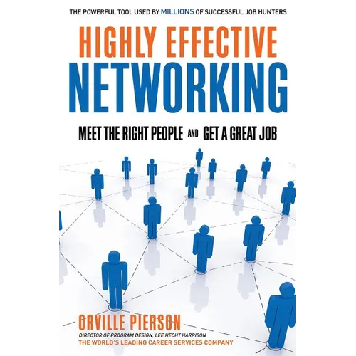 Highly Effective Networking: Meet the Right People and Get a Great Job - Paperback