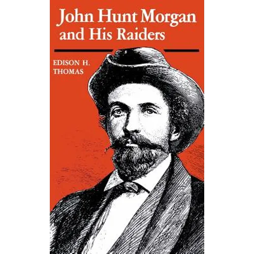 John Hunt Morgan and His Raiders