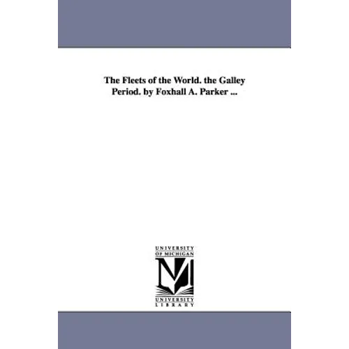 The Fleets of the World. the Galley Period. by Foxhall A. Parker ...