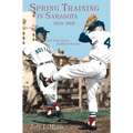 Spring Training in Sarasota, 1924-1960: New York Giants and Boston Red Sox