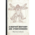 A Bigfoot Bestiary and Other Wonders: Poems - Paperback