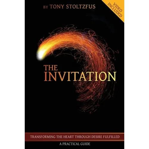 The Invitation: Transforming the Heart Through Desire Fulfilled - A Practical Guide - Paperback