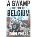 A Swamp the Size of Belgium - Paperback