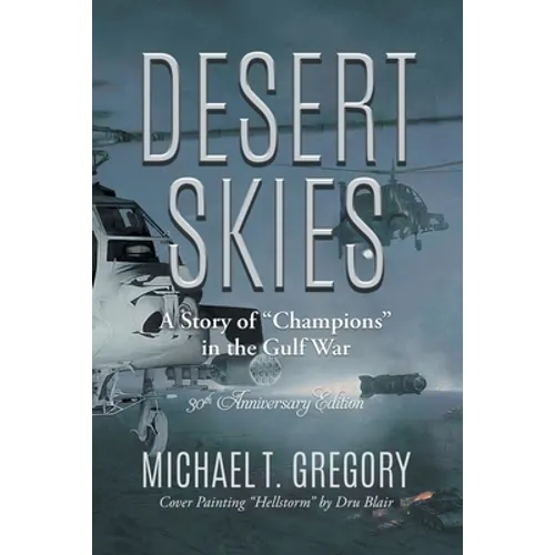 Desert Skies: A Story of "Champions" in the Gulf War - Paperback