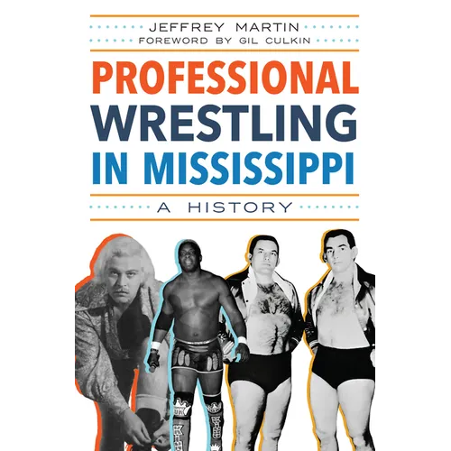 Professional Wrestling in Mississippi: A History - Paperback